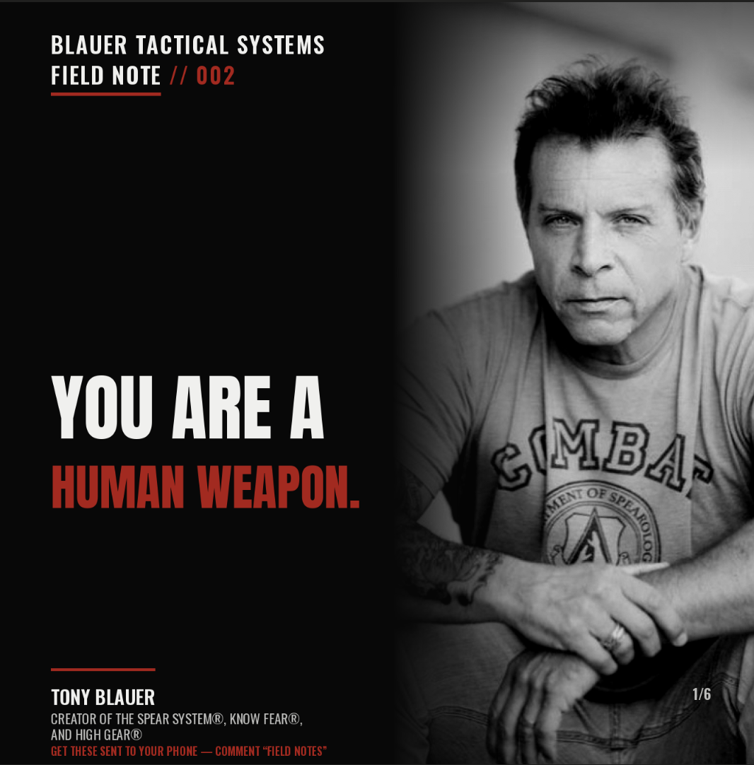 Field Note 002 — You are a human weapon. Tony Blauer.